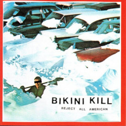 BIKINI KILL ”Reject All...
