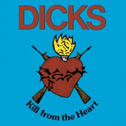 DICKS "Kill From The Heart"...