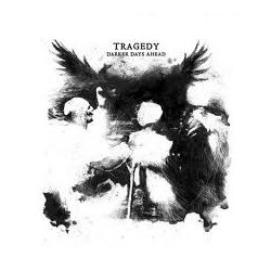 TRAGEDY "Darker Days Ahead"...