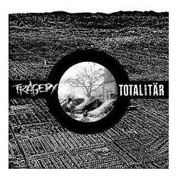 TRAGEDY / TOTALITAR "split"...