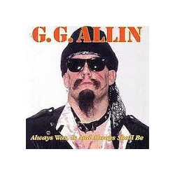 GG ALLIN "Always Was, Is...