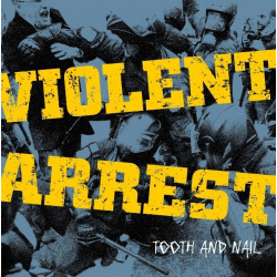 VIOLENT ARREST ”Tooth And...