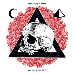 WHIPS/CHAINS ”Master/Slave” LP