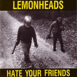 LEMONHEADS ”Hate Your...
