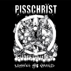 PISSCHRIST "Nothing Has...