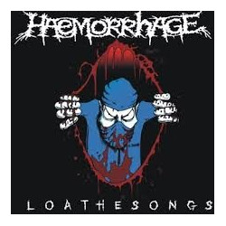 HAEMORRHAGE “Loathesongs” CD