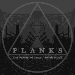 PLANKS ”The Darkest of...