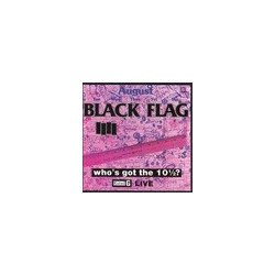 BLACK FLAG "Who's got the...