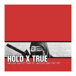 HOLD X TRUE "Nothing can...