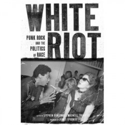 White Riot: Punk Rock and...