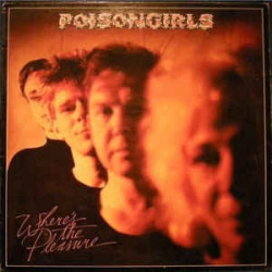 POISON GIRLS ”Where's The...