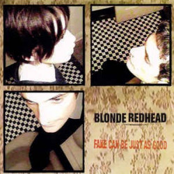 BLONDE REDHEAD "Fake Can Be...