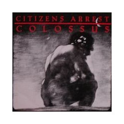 CITIZEN'S ARREST "Colossus"...