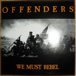 OFFENDERS "We Must Rebel" LP