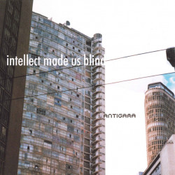 ANTIGAMA "Intellect Made Us...