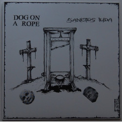 DOG ON A ROPE / SANCTUS...