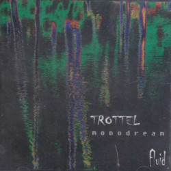 TROTTEL MONODREAM "Fluid" CD