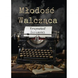Młodosc Walczaca [Krzysztof...